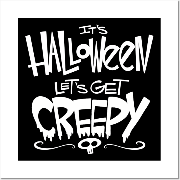 It's Halloween...Let's Get Creepy! Wall Art by westinchurch